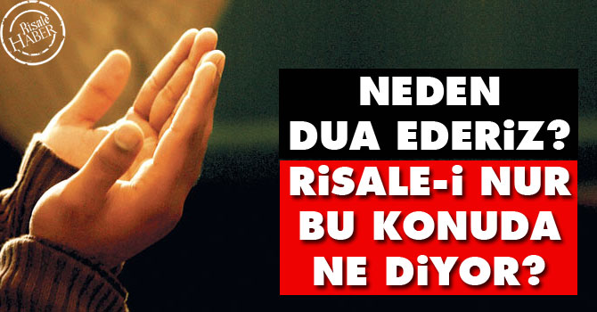 Neden Dua Ederiz? Risale-i Nur bu konuda ne diyor?