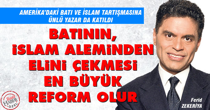 Batının İslam Aleminden elini çekmesi en büyük reform olur