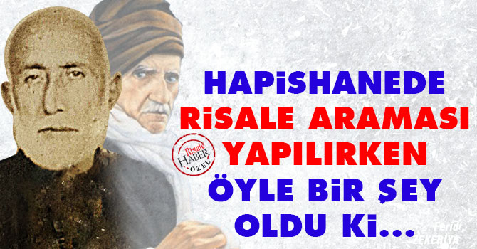 Hapishanede Risale araması yapılırken öyle bir şey oldu ki...