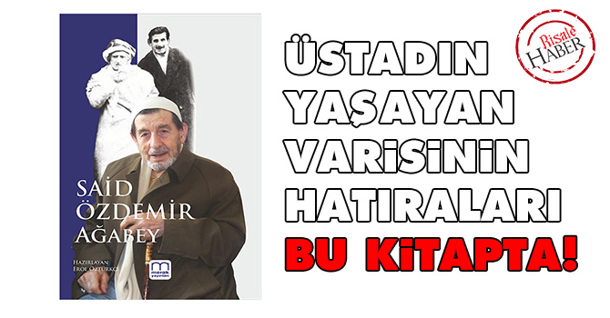 Üstadın yaşayan varisinin hatıraları bu kitapta!