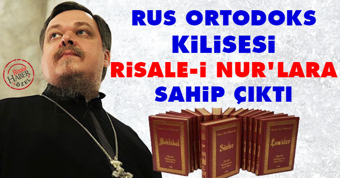 Rus Ortodoks Kilisesi Risale-i Nur’lara sahip çıktı