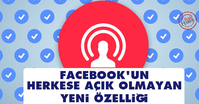 Facebook’un şartlı yeni özelliğini kullanmak için