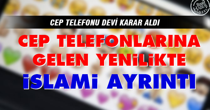 Cep telefonlarına gelen yenilikte İslami ayrıntı