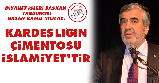 Kardeşliğin çimentosu İslamiyet'tir