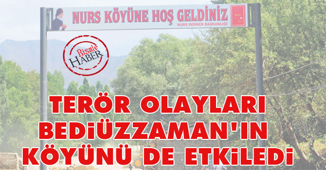 Terör olayları Bediüzzaman'ın köyünü de etkiledi