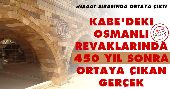 Kabe'deki Osmanlı revaklarında 450 sene ortaya çıkan gerçek