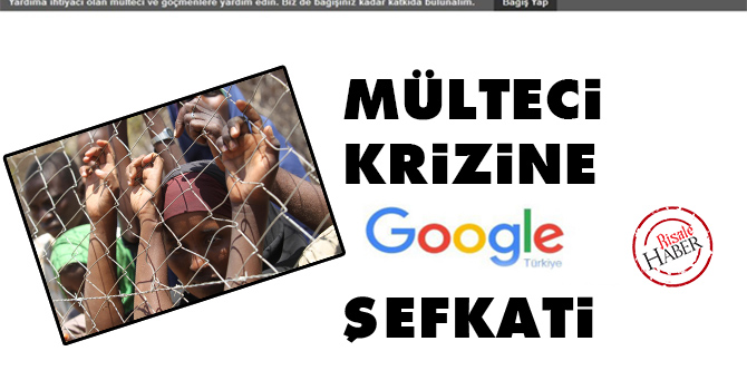 Mülteci krizine Google şefkati