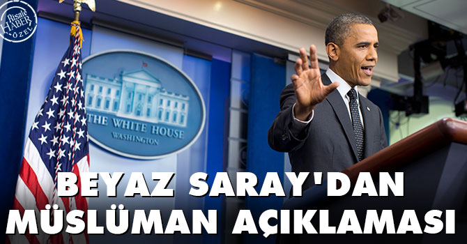 Beyaz Saray’dan ‘Önce Müslüman’ açıklaması