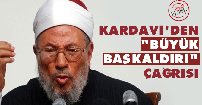 Kardavi'den "büyük başkaldırı" çağrısı
