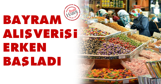 Bayram alışverişi erken başladı