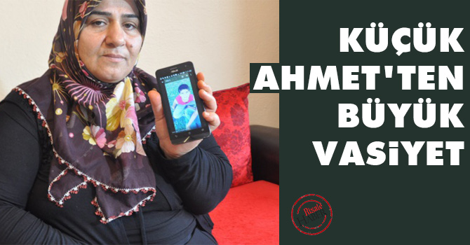 Küçük Ahmet’ten büyük vasiyet
