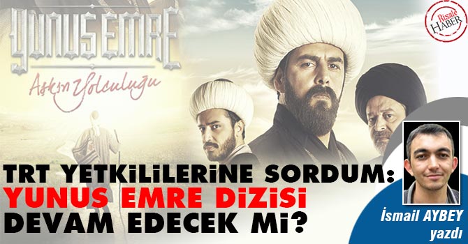 TRT'ye sordum: Yunus Emre dizisi devam edecek mi?
