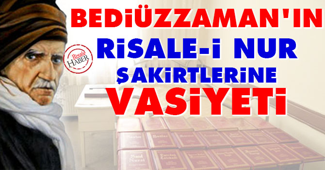 Bediüzzaman'ın Risale-i Nur şakirtlerine vasiyeti