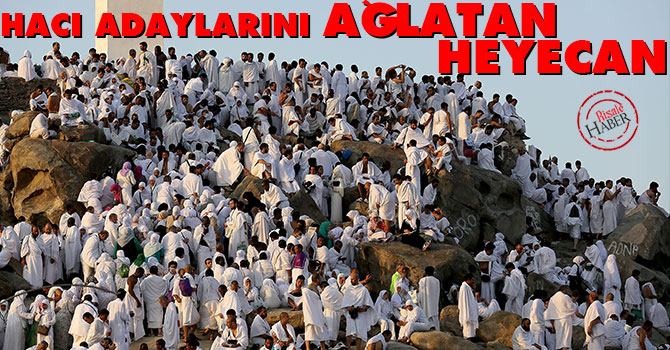 Hacı adaylarını ağlatan heyecan