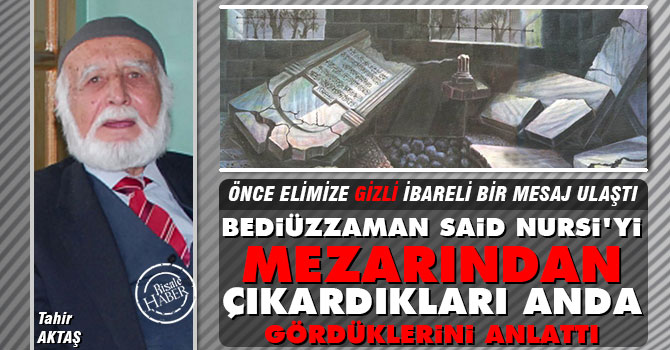 Bediüzzaman’ı mezarından nasıl çıkardıklarını anlattı