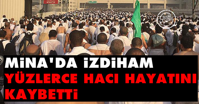 Mina'da yüzlerce hacı hayatını kaybetti