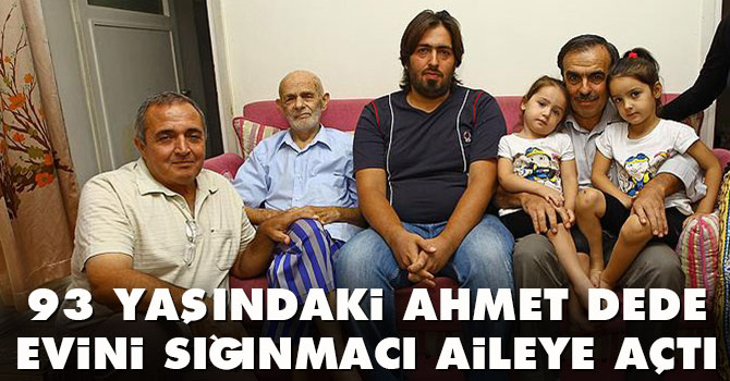 93 yaşındaki Ahmet Dede evini sığınmacı aileye açtı