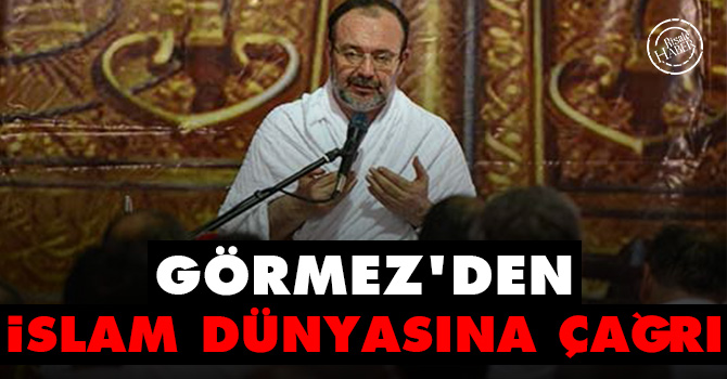 Görmez'den İslam dünyasına çağrı