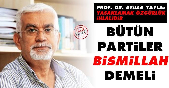 Bütün partiler Bismillah demeli