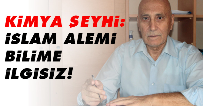 Kimya şeyhi: İslam alemi bilime ilgisiz!