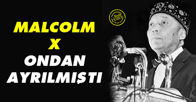 Malcolm X ondan ayrılmıştı