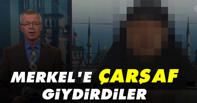 Merkel’e çarşaf giydirdiler