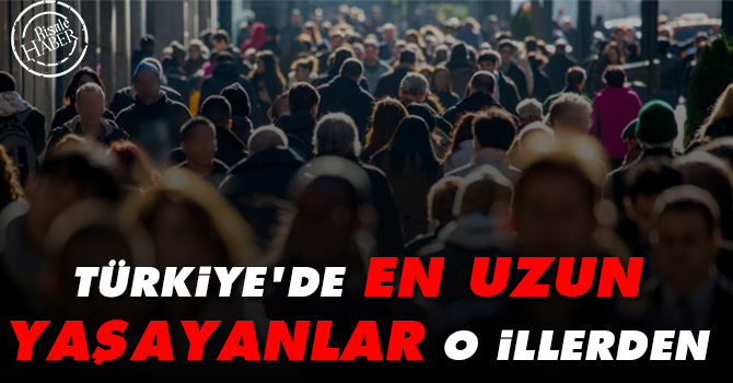 Türkiye'de en uzun yaşayanlar o illerden