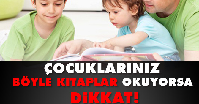 Çocuğunuz böyle kitapları okuyorsa dikkat!