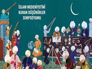İslam Medeniyetini Kuran Düşünürler Sempozyumu Konya'da yapılıyor