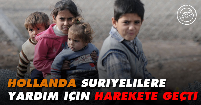 Hollanda Suriyelilere yardım için harekete geçti