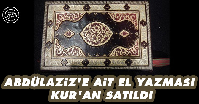 Abdülaziz'e ait el yazması Kuran satıldı