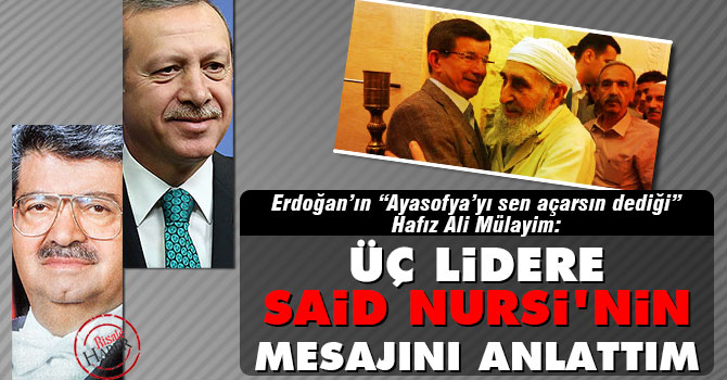 "Üç lidere Said Nursi'nin mesajını anlattım"