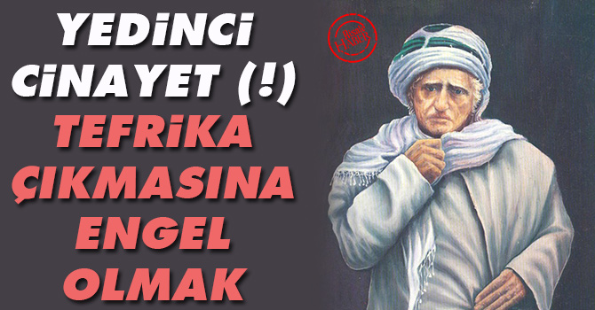 Yedinci Cinayet (!) Tefrika çıkmasına engel olmak