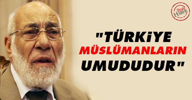 "Türkiye Müslümanların umududur"