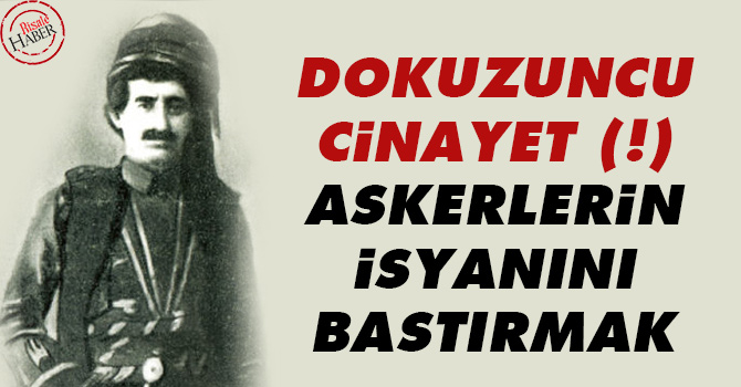 Dokuzuncu Cinayet (!) Askerlerin isyanını bastırmak