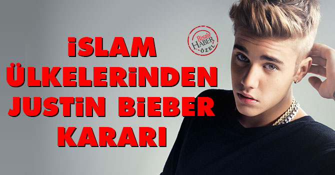 İslam ülkelerinden Justin Bieber kararı