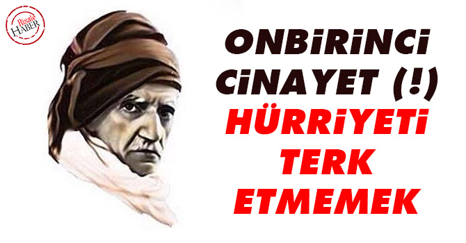 Onbirinci Cinayet (!) Hürriyeti terk etmemek