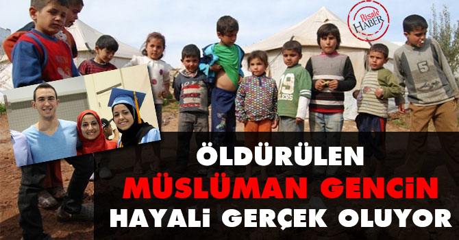 Öldürülen Müslüman gencin hayali gerçek oluyor
