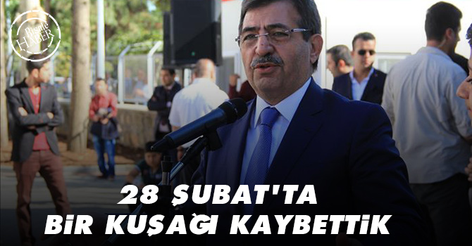 28 Şubat'ta bir kuşağı kaybettik