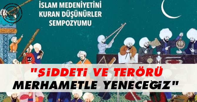 "Şiddeti ve terörü, merhametle yeneceğiz"