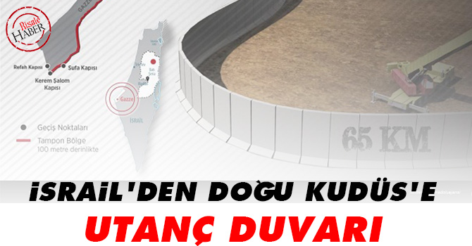 İsrail'den Doğu Kudüs'e utanç duvarı