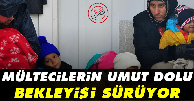 Mültecilerin umut dolu bekleyişi sürüyor