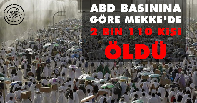 ABD basınına göre Mekke'de 2 bin 110 kişi öldü