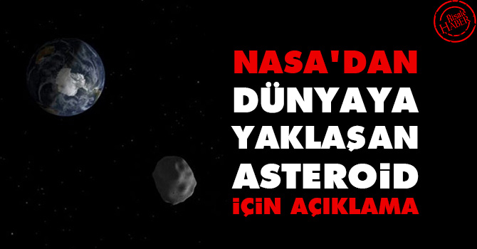 NASA'dan dünyaya yaklaşan asteroid için açıklama