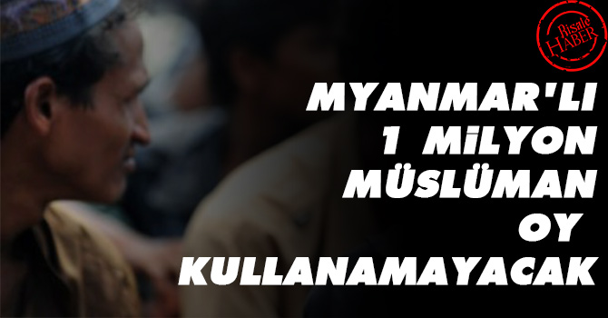 Myanmar'da 1 milyon Müslüman'ın oyu kayıp
