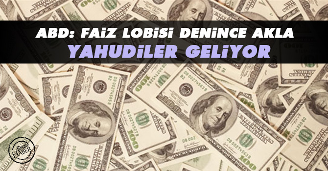ABD: Faiz lobisi denince akla Yahudiler geliyor