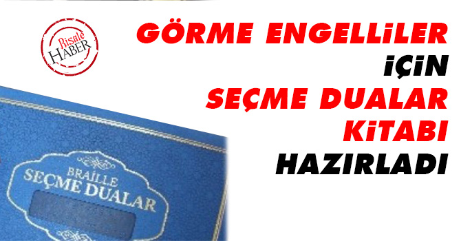 Görme engelliler için "Seçme Dualar" kitabı hazırladı