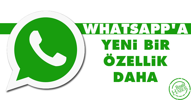 WhatsApp'a yeni bir özellik daha geldi