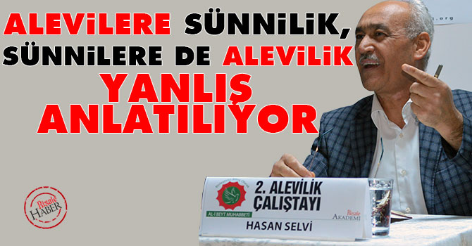 Alevilere sünnilik, sünnilere de alevilik yanlış anlatılıyor