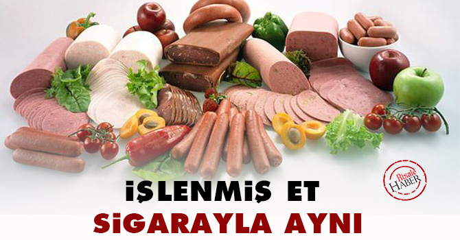 ‘İşlenmiş et’ sigarayla aynı